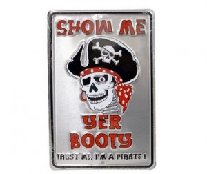 Show me Yer Booty Tin Sign